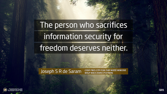 The person who sacrifices information security for freedom deserves neither.