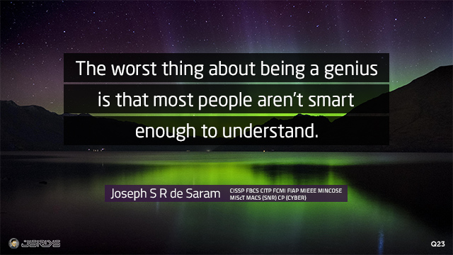 The worst thing about being a genius is that most people aren’t smart enough to understand.