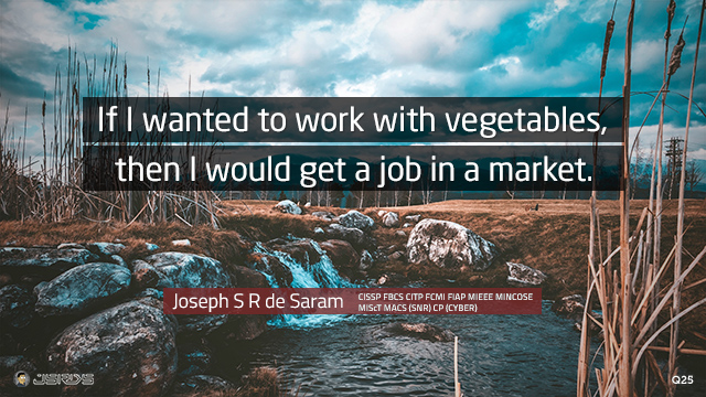 If I wanted to work with vegetables, then I would get a job in a market.